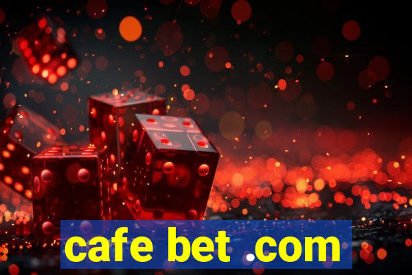 cafe bet .com